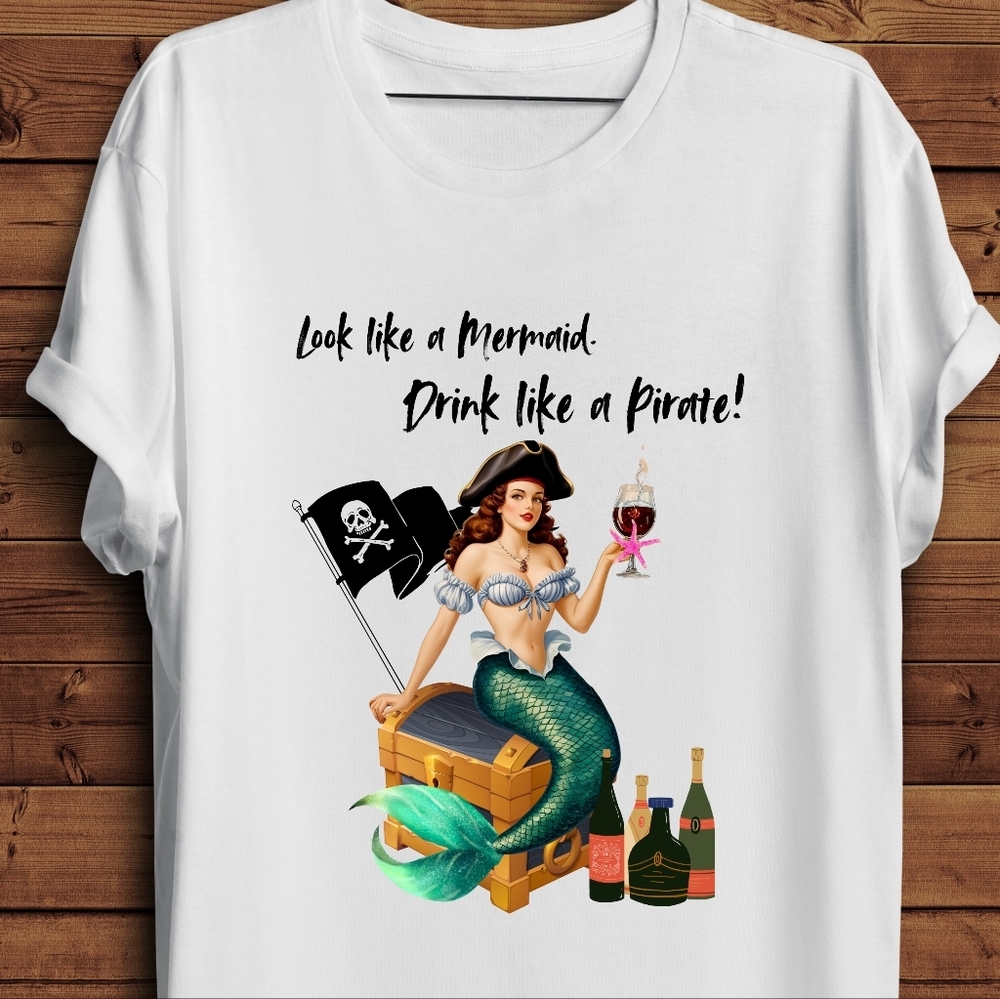 "Look like a Mermaid. Drink like a Pirate!" Short Sleeve Unisex Tee